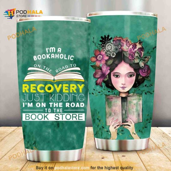 Book I’m A Bookaholic Stainless Steel Cup Coffee Tumbler