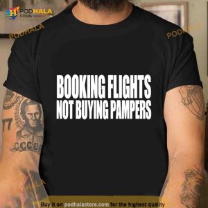 Booking Flights Not Buying Pampers Shirt 2