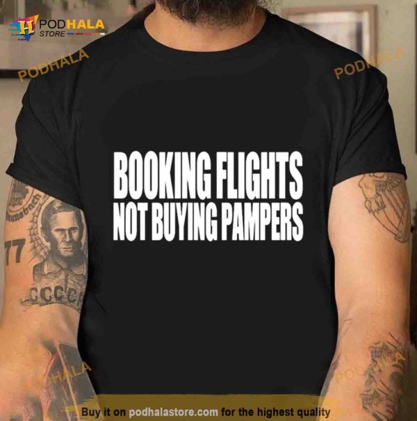 Booking flights not buying pampers Shirt