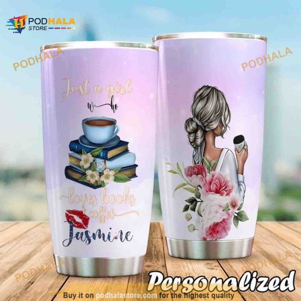 Books And Coffee Just A Girl Personalized Coffee Tumbler