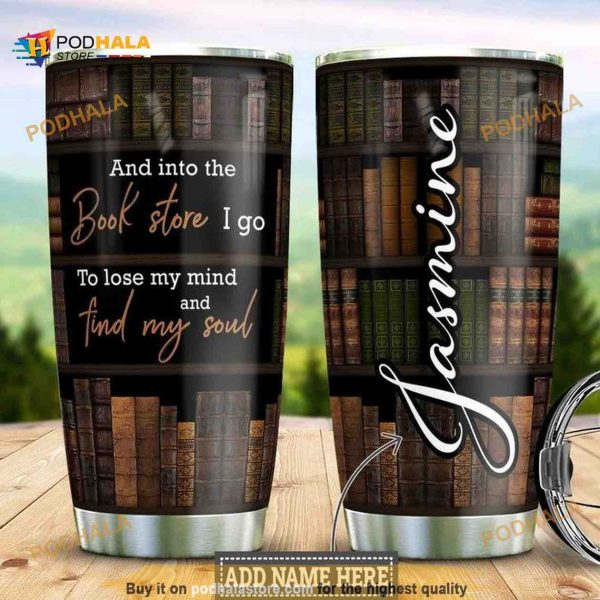 Books Store I Go To Lose My Mind And Find My Soul Personalized Coffee Tumbler