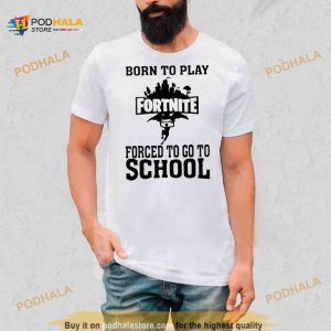 Born To Play Fortnite Forced To Go To School Shirt 2