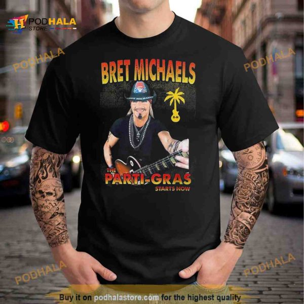 Bret Michaels The Parti Gras 2023 Starts Now Shirt