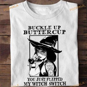 Buckle Up Buttercup You Just Flipped My Witch Switch Beautiful Witch Life Halloween Shirt