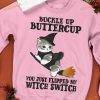 Buckle Up Buttercup You Just Flipped My Witch Switch Kitten Broom Halloween Shirt
