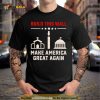 Build this wall make America Great Again 2023 Shirt