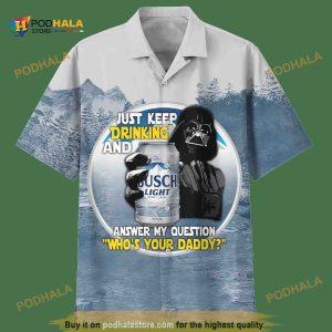 Busch Light Hawaiian Shirt, Funny Darth Vader Star Wars Who’s Your Daddy Shirt
