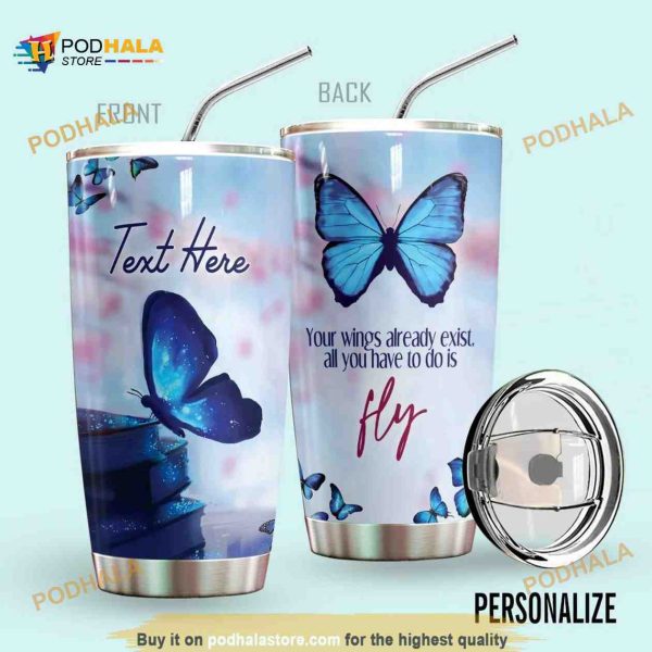 Butterfly Personalized Your Wings Already Exist All You Have To Do Is Travel Coffee Tumbler