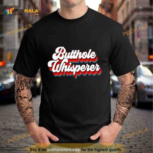 Butthole Whisperer Shirt
