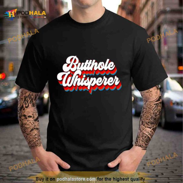 Butthole Whisperer Shirt