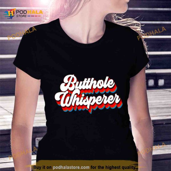 Butthole Whisperer Shirt