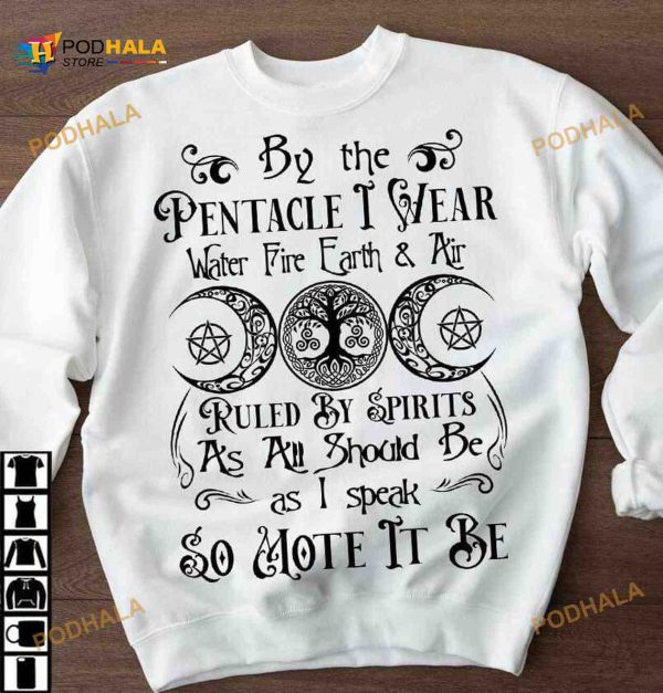 By The Pentacle I Wear, Water Fire Earth Air, Ruled By Spirits Halloween Shirt