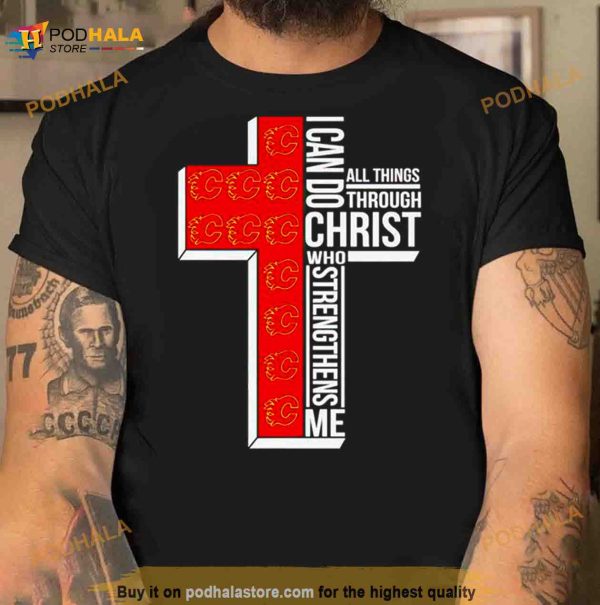 Calgary Flames I can do all things through Christ who strengthens me cross Shirt