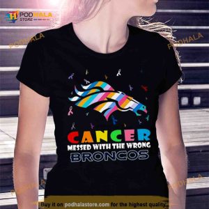 Cancer Messed With The Wrong Denver Broncos Shirt