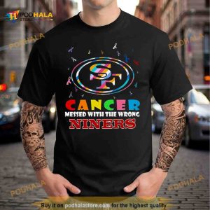 Cancer Messed With The Wrong San Francisco 49ers Shirt