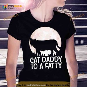 Cat Daddy To A Fatty Shirt 2
