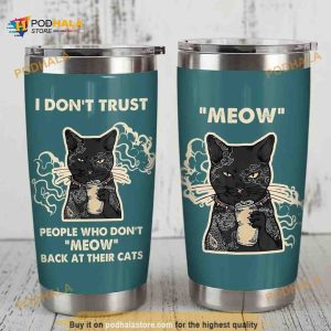 Cat I Dont Trust Meow Gift Travel Coffee Tumbler All Over Print