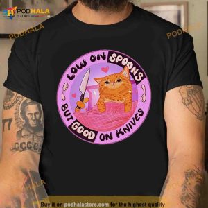 Cat Low On Spoons But Good On Knives Shirt 2