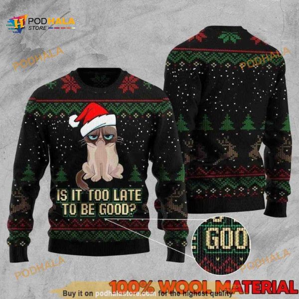 Cat Too Late To Be Good Christmas 3D Funny Ugly Christmas Sweater
