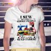 Cat i sew so i don’t choke people save a life send fabric Shirt