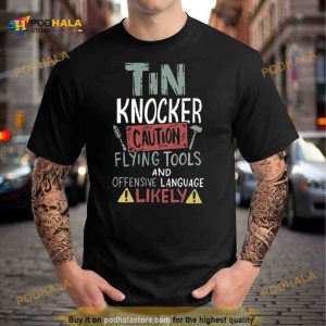 Caution Tin Knocker Sheet Metal Worker Shirt