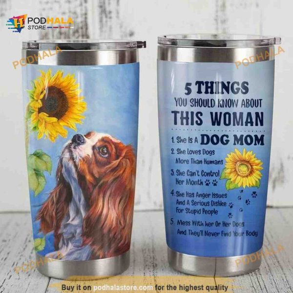 Cavalier King Charles Spaniel Dog 5 Things You Should Know About This Woman Gift Travel Coffee Tumbler