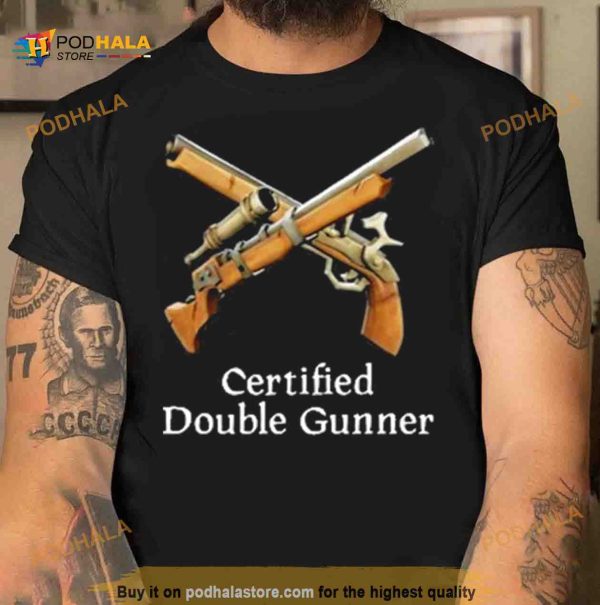 Certified Double Gunner Shirt