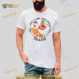 Chicken just a girl who loves peckers Shirt 2