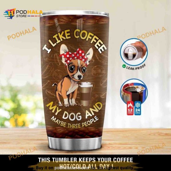 Chihuahua I Like Coffee Gift Travel Coffee Tumbler