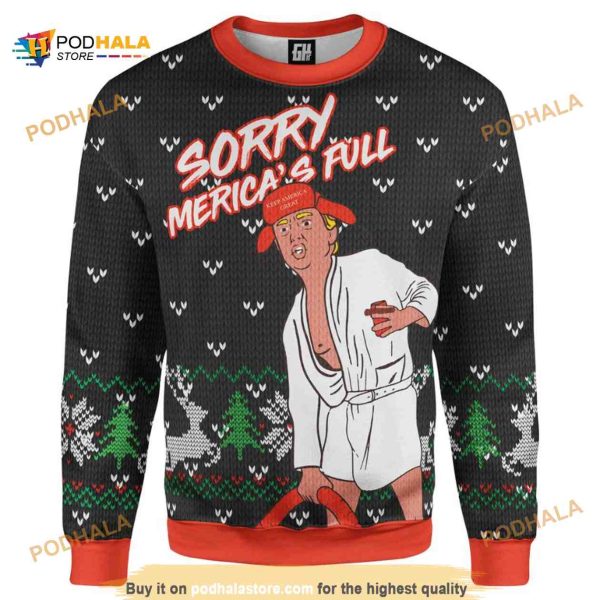 Christmas Sorry Mericas Full Trump 3D Funny Ugly Sweater, Funny Xmas Gifts