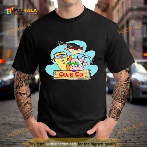 Club Ed Ed bold boddy Shirt