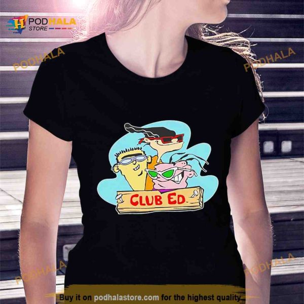 Club Ed Ed bold boddy Shirt