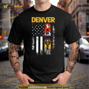 Colorado Rockies Denver Nuggets Denver Broncos Colorado Avalanche With USA Flag Shirt
