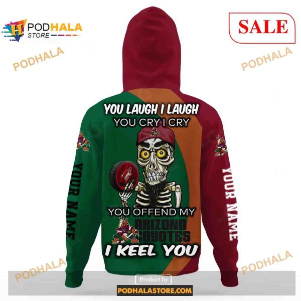 Custom Arizona Coyotes Sweatshirt NHL Hoodie 3D, You laugh I Laugh You Cry I Cry