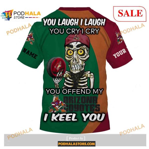 Custom Arizona Coyotes Sweatshirt NHL Hoodie 3D, You laugh I Laugh You Cry I Cry