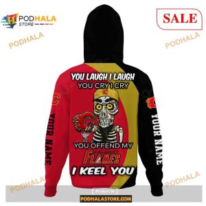 Custom Calgary Flames Sweatshirt Nhl Hoodie 3d You Laugh I Laugh You Cry I Cry 3