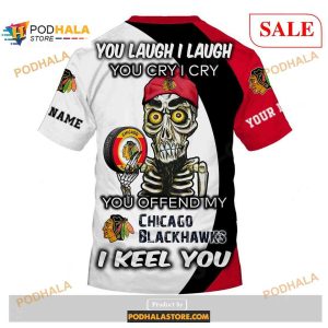 Custom Chicago Blackhawks Sweatshirt Nhl Hoodie 3d You Laugh I Laugh You Cry I Cry 4