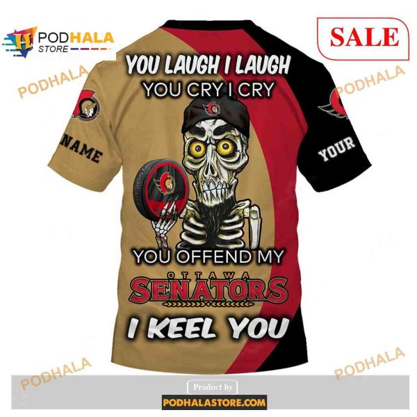 Custom Ottawa Senators Sweatshirt NHL Hoodie 3D, You laugh I Laugh You Cry I Cry