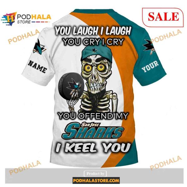 Custom San Jose Sharks Sweatshirt NHL Hoodie 3D, You laugh I Laugh You Cry I Cry