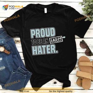 Dallas Cowboy Proud To Be an Eagles Hater Shirt