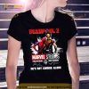 Deapool 3 Marvel studios he’s not coming alone signatures Shirt