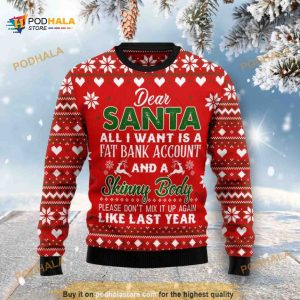 Dear Santa All I want Fat Bank Account Skinny Body Sweater 3D Xmas