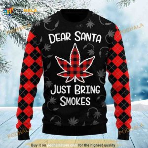 Dear Santa Just Bring Smokes Chirstmas Weed Funny Gift Ugly Sweater