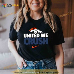 Denver Broncos United We Crush American Football Logo 2023 Shirt