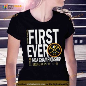 Denver Nuggets 2023 Nba Champions Celebration First Ever Bring It In Shirt