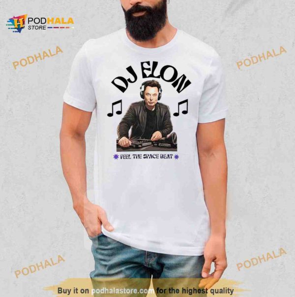 DJ Elon Musk Feel the Space Beat Shirt
