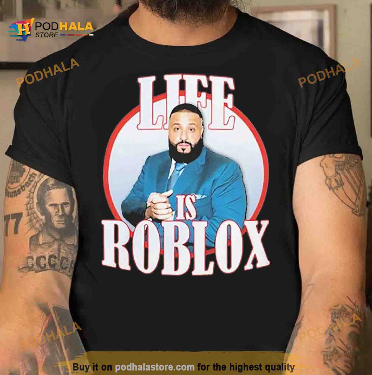 In Life Theres Roblox DJ KHALED Meme T-shirt