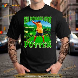Dj Khaled tell em to bring out my putter Shirt 2