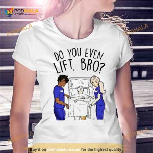 Do you even lift bro Shirt