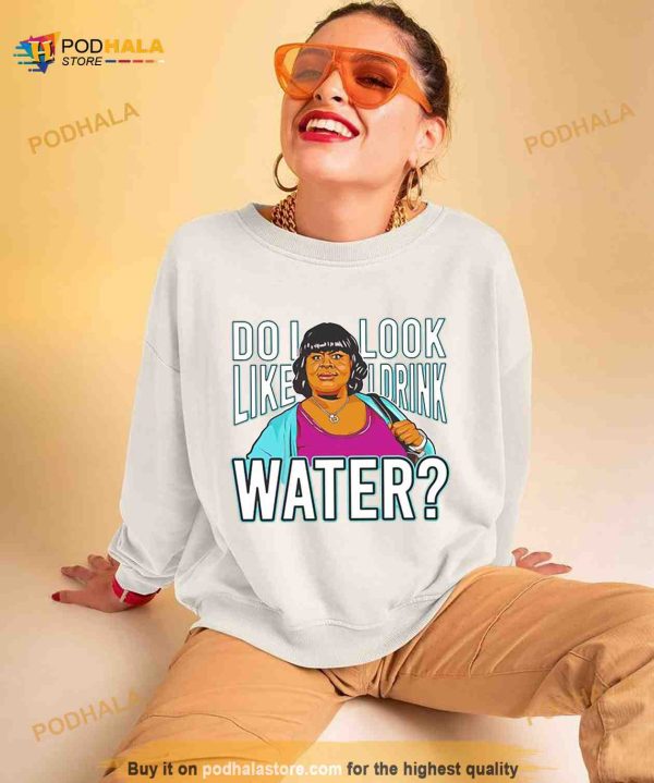 Do i look like i drink water Shirt